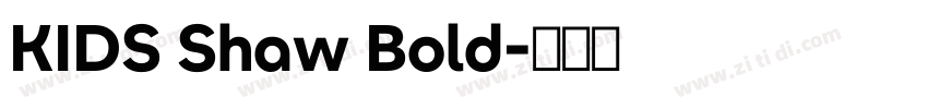 KIDS Shaw Bold字体转换